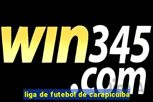 liga de futebol de carapicuiba